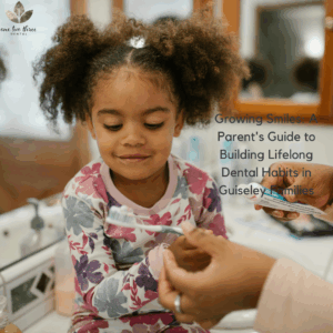 A Parent's Guide to Building Lifelong Dental Habits in Guiseley Families